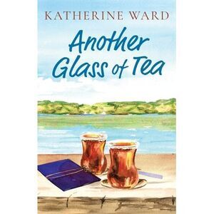 Another Glass of Tea -- Katherine Ward